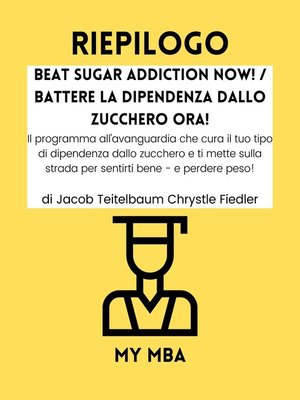 cover image of Riepilogo--Beat Sugar Addiction Now! / Battere la Dipendenza Dallo Zucchero Ora!